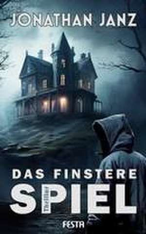 Das finstere Spiel de Jonathan Janz