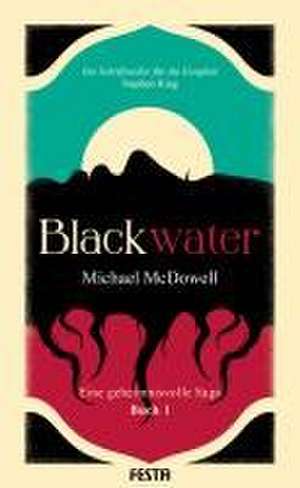 BLACKWATER - Eine geheimnisvolle Saga - Buch 1 de Michael Mcdowell