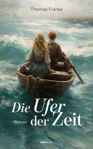 Die Ufer der Zeit de Thomas Franke
