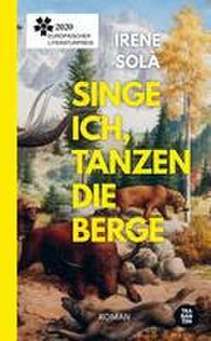 Singe ich, tanzen die Berge de Irene Solà