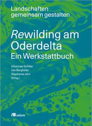 Rewilding am Oderdelta de Johannes Schiller