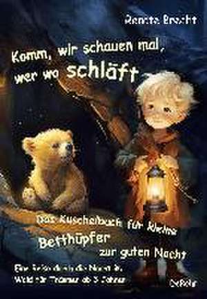 Komm, wir schauen mal, wer wo schläft - Das Kuschelbuch für kleine Betthüpfer zur guten Nacht - Eine Reise durch die Nacht im Wald für Träumer ab 3 Jahren de Renate Brecht