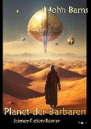 Planet der Barbaren - Science-Fiction-Roman de John Barns