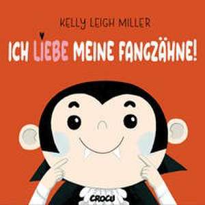 Ich liebe meine Fangzähne! de Kelly Leigh Miller