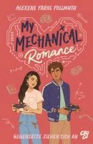 My Mechanical Romance - Gegensätze ziehen sich an (Von Olivie Blake, der Bestseller-Autorin von The Atlas Six) de Alexene Farol Follmuth