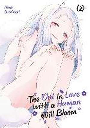 The Oni in Love with a Human Will Bloom - Band 02 de Nene Yukimori