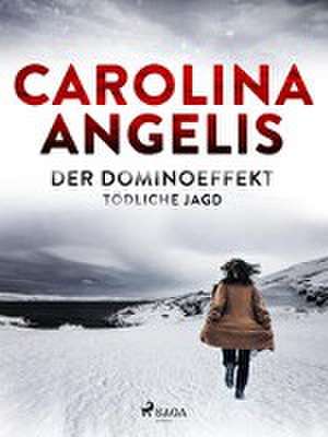 Der Dominoeffekt - Tödliche Jagd de Carolina Angelis