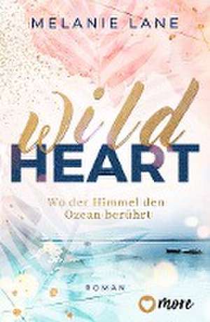 Wild Heart - Wo der Himmel den Ozean berührt de Melanie Lane