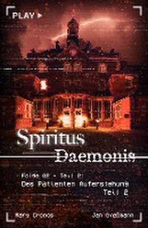 Spiritus Daemonis - Folge 2: Des Patienten Auferstehung (Teil 2) de Mary Cronos