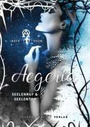 Aegeria - Seelenruf & Seelentod de Katelyn Erikson