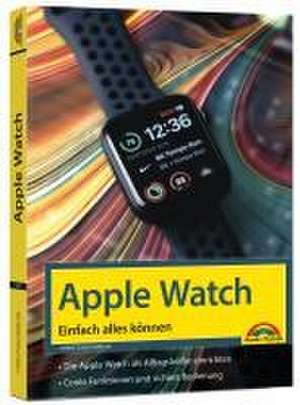 Apple Watch - Einfach alles können - Handbuch - de Christian Immler