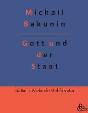 Gott und der Staat de Michail Bakunin