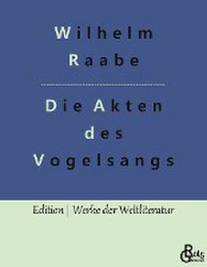 Die Akten des Vogelsangs de Wilhelm Raabe