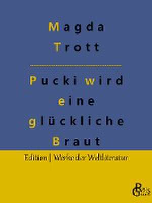 Pucki wird eine glückliche Braut de Magda Trott