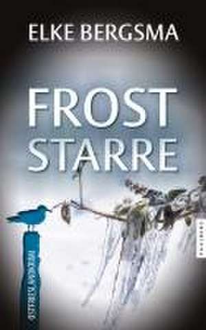 Froststarre - Ostfrieslandkrimi de Elke Bergsma