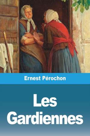 Les Gardiennes de Ernest Pérochon