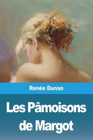 Les Pâmoisons de Margot de Renée Dunan