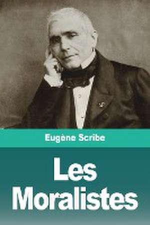 Les Moralistes de Eugène Scribe