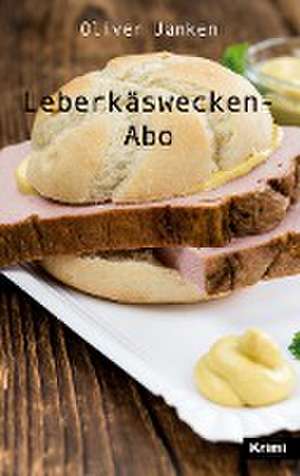 Leberkäswecken-Abo de Oliver Janken