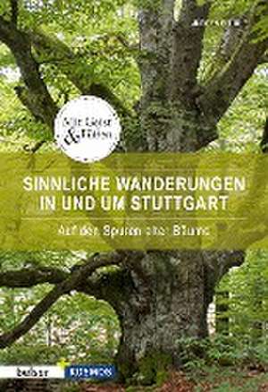 Sinnliche Wanderungen in und um Stuttgart de Jürgen Blümle