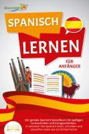 SPANISCH LERNEN FÜR ANFÄNGER: Der geniale Spanisch Sprachkurs mit spaßigen Lerntechniken und Kurzgeschichten - In kürzester Zeit Spanisch lesen, schreiben und akzentfrei reden wie ein Einheimischer de Die Sprachinsel