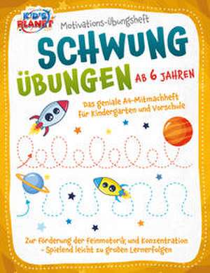 Motivations-Übungsheft! Schwungübungen ab 6 Jahren: Das geniale A4-Mitmachheft für Kindergarten und Vorschule zur Förderung der Feinmotorik und Konzentration - Spielend leicht zu großen Lernerfolgen de Julia Sommerfeld