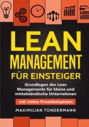 Lean Management für Einsteiger de Maximilian Tündermann
