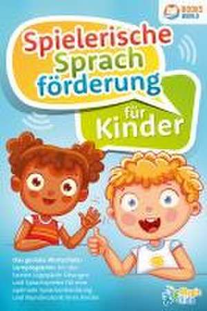 Spielerische Sprachförderung für Kinder: Das geniale Wortschatz-Lernprogramm mit den besten Logopädie Übungen und Sprachspielen für eine optimale Sprachentwicklung und Mundmotorik Ihres Kindes de Magic Kids