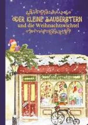 Der kleine Zauberstern und die Weihnachtswichtel - Kinderbuch Weihnachten über das Anderssein und Mut und Wünsche de Josie von Zimtbärwind