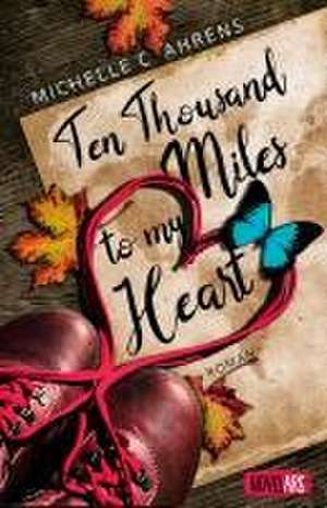 Ten Thousand Miles to My Heart de Michelle C. Ahrens