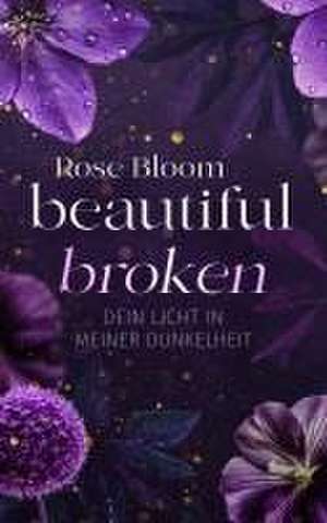 Beautiful Broken de Rose Bloom