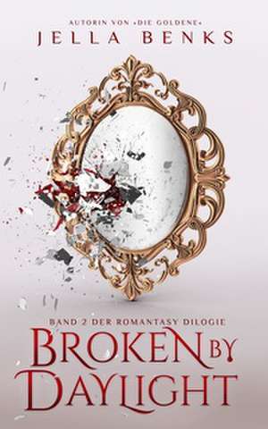 Broken by Daylight de Jella Benks