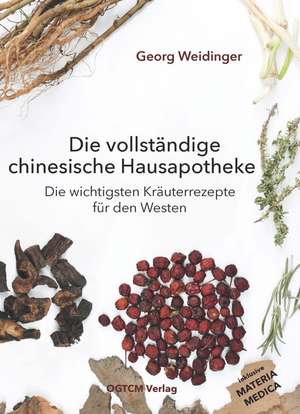 Die vollständige chinesische Hausapotheke de Georg Weidinger