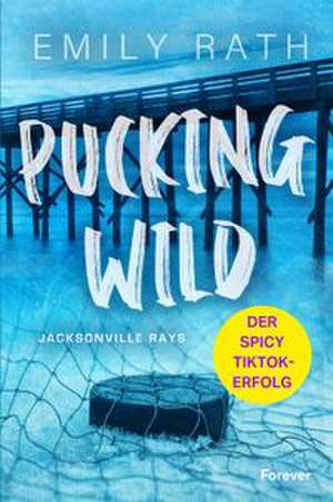 Pucking Wild de Emily Rath