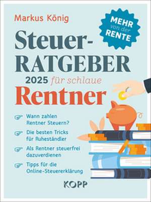 Steuerratgeber 2025 für schlaue Rentner de Markus König