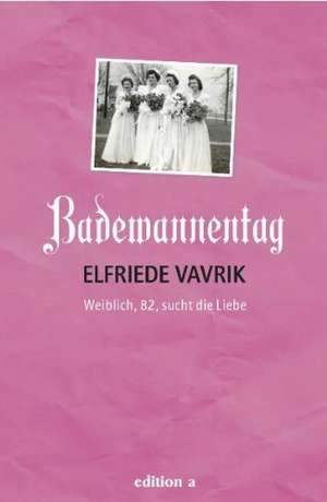 Badewannentag de Elfriede Vavrik