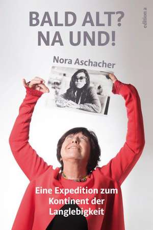 Bald alt? Na und! de Nora Aschacher