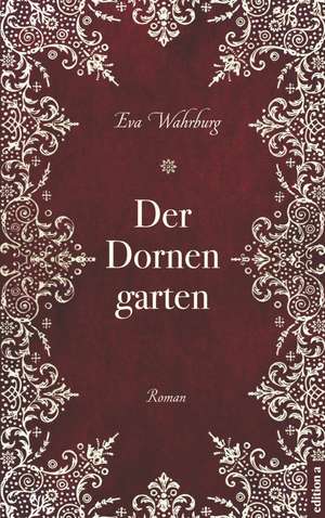 Der Dornengarten de Eva Wahrburg