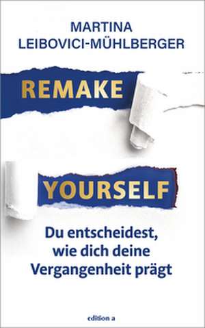 Remake Yourself de Martina Leibovici-Mühlberger