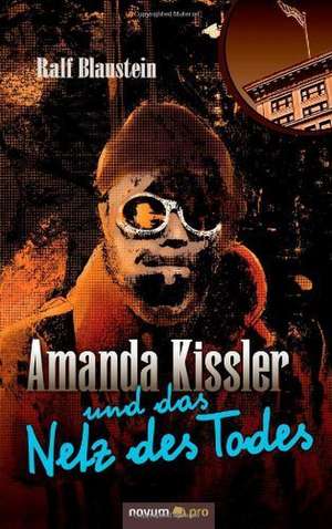 Amanda Kissler und das Netz des Todes de Ralf Blaustein