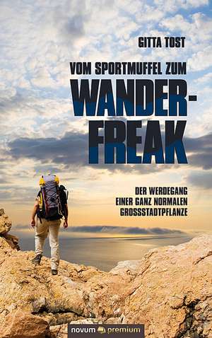 Vom Sportmuffel zum Wanderfreak de Gitta Tost