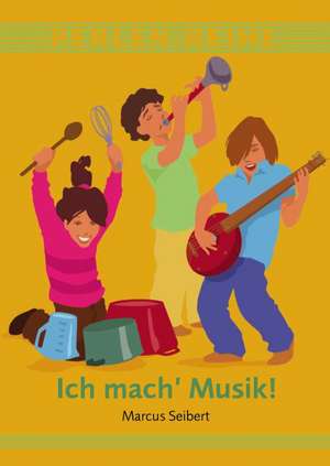 Ich mach Musik! de Marcus Seibert