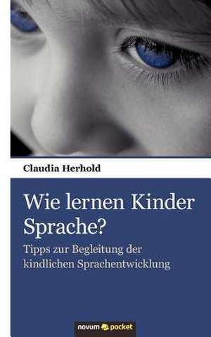 Wie Lernen Kinder Sprache?: ] de Herhold Claudia