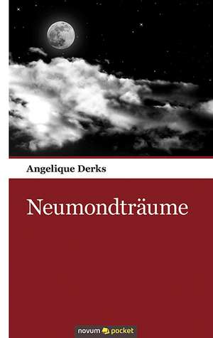 Neumondträume de Angelique Derks