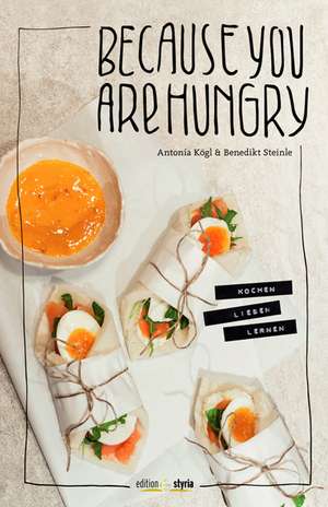 Because you are hungry de Antonia Kögl