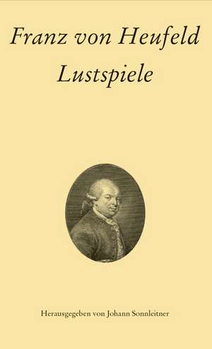 Franz von Heufeld: Lustspiele de Franz von Heufeld