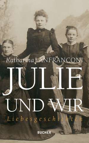 Julie und wir de Katharina Lanfranconi