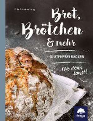 Brot, Brötchen & mehr de Elke Schulenburg