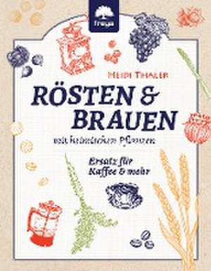 Rösten und Brauen de Heidi Thaler