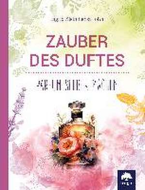 Zauber des Duftes de Ingrid Kleindienst-John